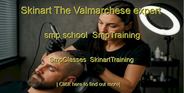Skinart The Valmarchese expert smp school | SmpTraining | SmpClasses | SkinartTraining-Italy