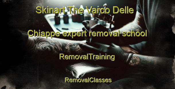 Skinart The Varco Delle Chiappe expert removal school | RemovalTraining | RemovalClasses | SkinartTraining-Italy