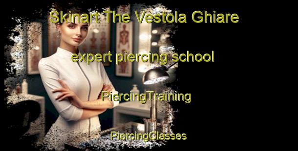 Skinart The Vestola Ghiare expert piercing school | #PiercingTraining #PiercingClasses #SkinartTraining-Italy