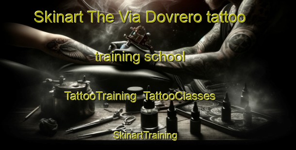 Skinart The Via Dovrero tattoo training school | TattooTraining | TattooClasses | SkinartTraining-Italy