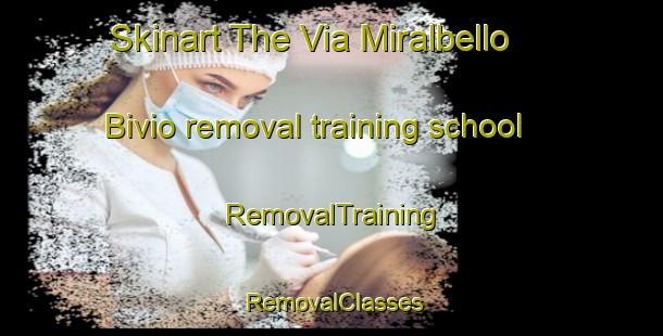 Skinart The Via Miralbello Bivio removal training school | RemovalTraining | RemovalClasses | SkinartTraining-Italy