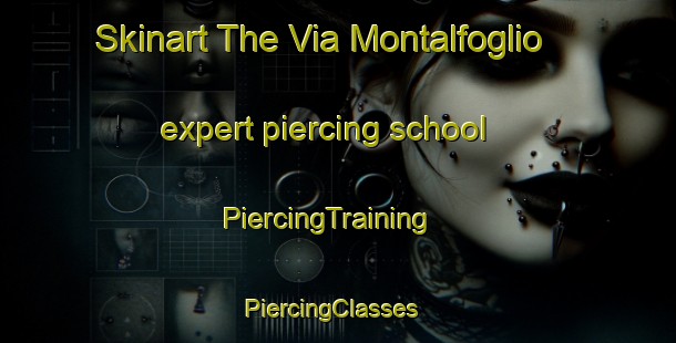 Skinart The Via Montalfoglio expert piercing school | PiercingTraining | PiercingClasses | SkinartTraining-Italy