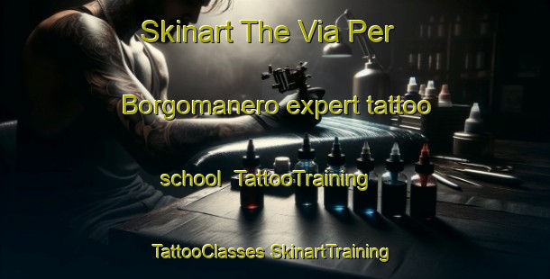 Skinart The Via Per Borgomanero expert tattoo school | #TattooTraining #TattooClasses #SkinartTraining-Italy