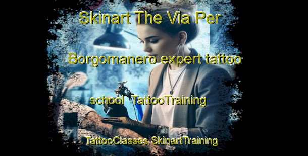 Skinart The Via Per Borgomanero expert tattoo school | #TattooTraining #TattooClasses #SkinartTraining-Italy