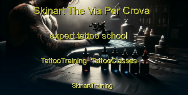Skinart The Via Per Crova expert tattoo school | TattooTraining | TattooClasses | SkinartTraining-Italy