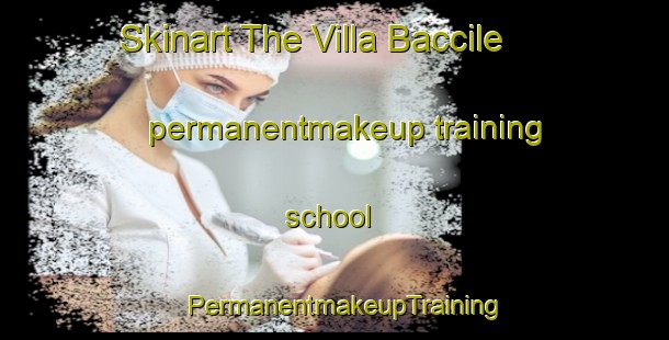 Skinart The Villa Baccile permanentmakeup training school | PermanentmakeupTraining | PermanentmakeupClasses | SkinartTraining-Italy