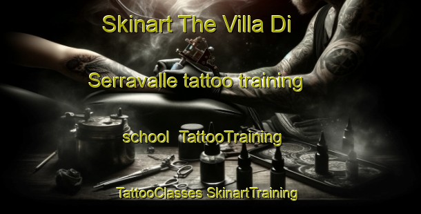 Skinart The Villa Di Serravalle tattoo training school | #TattooTraining #TattooClasses #SkinartTraining-Italy