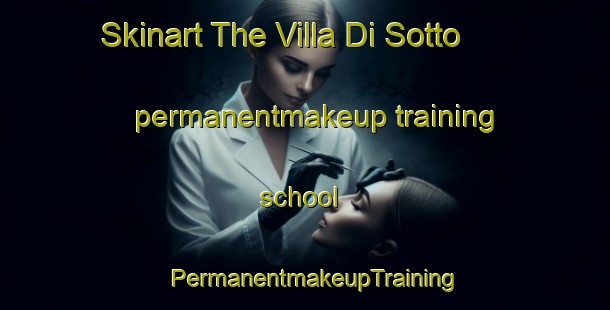 Skinart The Villa Di Sotto permanentmakeup training school | PermanentmakeupTraining | PermanentmakeupClasses | SkinartTraining-Italy