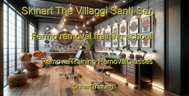 Skinart The Villaggi Santi San Fermo removal training school | #RemovalTraining #RemovalClasses #SkinartTraining-Italy