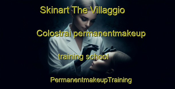 Skinart The Villaggio Colostrai permanentmakeup training school | #PermanentmakeupTraining #PermanentmakeupClasses #SkinartTraining-Italy