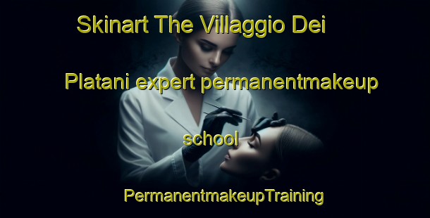 Skinart The Villaggio Dei Platani expert permanentmakeup school | #PermanentmakeupTraining #PermanentmakeupClasses #SkinartTraining-Italy