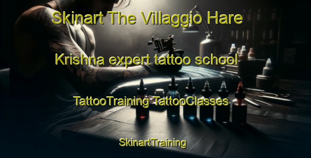 Skinart The Villaggio Hare Krishna expert tattoo school | #TattooTraining #TattooClasses #SkinartTraining-Italy