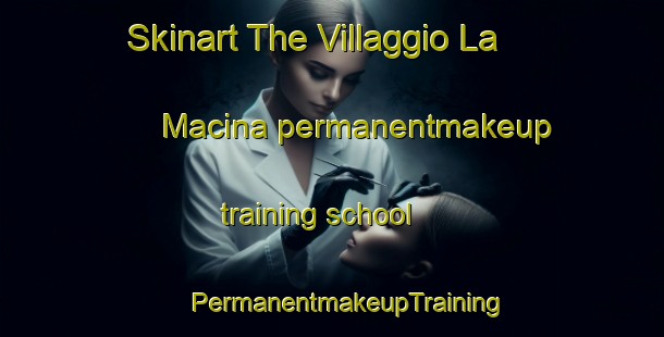 Skinart The Villaggio La Macina permanentmakeup training school | #PermanentmakeupTraining #PermanentmakeupClasses #SkinartTraining-Italy