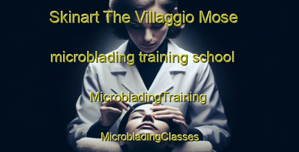 Skinart The Villaggio Mose microblading training school | #MicrobladingTraining #MicrobladingClasses #SkinartTraining-Italy