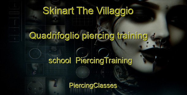 Skinart The Villaggio Quadrifoglio piercing training school | #PiercingTraining #PiercingClasses #SkinartTraining-Italy