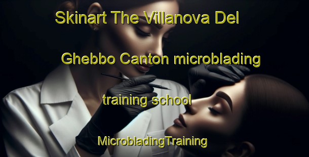 Skinart The Villanova Del Ghebbo Canton microblading training school | #MicrobladingTraining #MicrobladingClasses #SkinartTraining-Italy