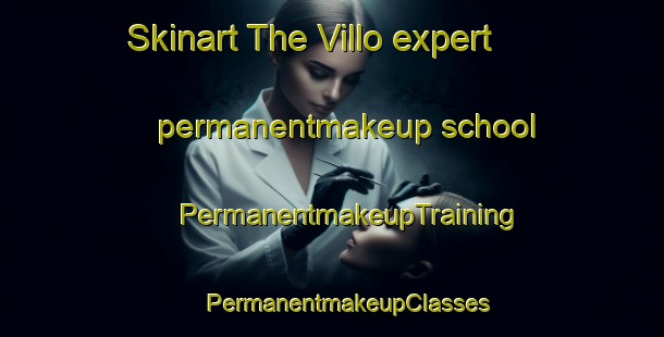 Skinart The Villo expert permanentmakeup school | #PermanentmakeupTraining #PermanentmakeupClasses #SkinartTraining-Italy