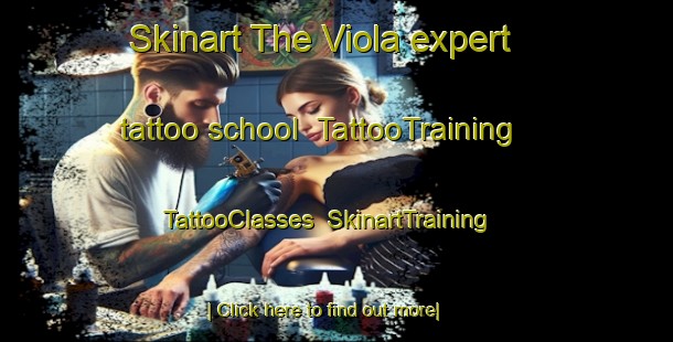 Skinart The Viola expert tattoo school | TattooTraining | TattooClasses | SkinartTraining-Italy