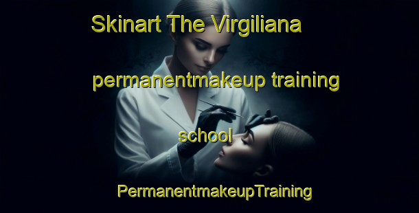 Skinart The Virgiliana permanentmakeup training school | PermanentmakeupTraining | PermanentmakeupClasses | SkinartTraining-Italy