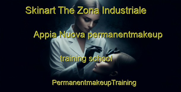 Skinart The Zona Industriale Appia Nuova permanentmakeup training school | #PermanentmakeupTraining #PermanentmakeupClasses #SkinartTraining-Italy