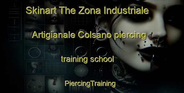 Skinart The Zona Industriale Artigianale Colsano piercing training school | #PiercingTraining #PiercingClasses #SkinartTraining-Italy