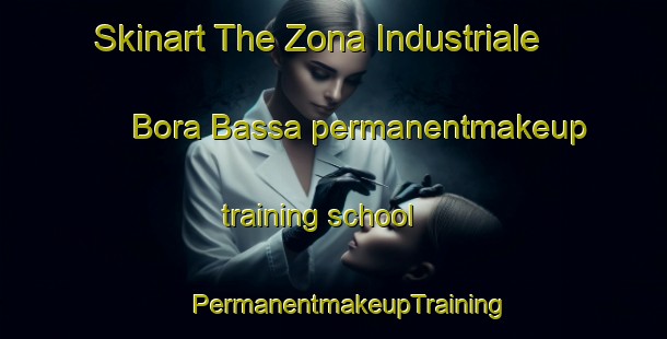 Skinart The Zona Industriale Bora Bassa permanentmakeup training school | #PermanentmakeupTraining #PermanentmakeupClasses #SkinartTraining-Italy