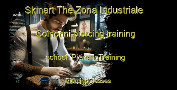 Skinart The Zona Industriale Colnonni piercing training school | #PiercingTraining #PiercingClasses #SkinartTraining-Italy