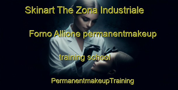 Skinart The Zona Industriale Forno Allione permanentmakeup training school | #PermanentmakeupTraining #PermanentmakeupClasses #SkinartTraining-Italy