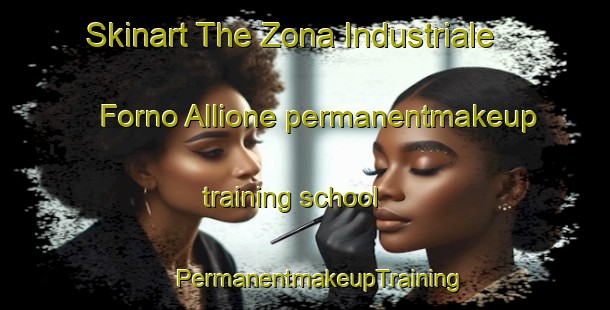 Skinart The Zona Industriale Forno Allione permanentmakeup training school | #PermanentmakeupTraining #PermanentmakeupClasses #SkinartTraining-Italy