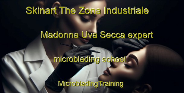 Skinart The Zona Industriale Madonna Uva Secca expert microblading school | #MicrobladingTraining #MicrobladingClasses #SkinartTraining-Italy