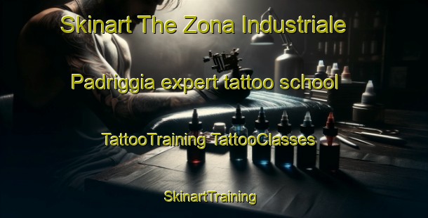 Skinart The Zona Industriale Padriggia expert tattoo school | #TattooTraining #TattooClasses #SkinartTraining-Italy