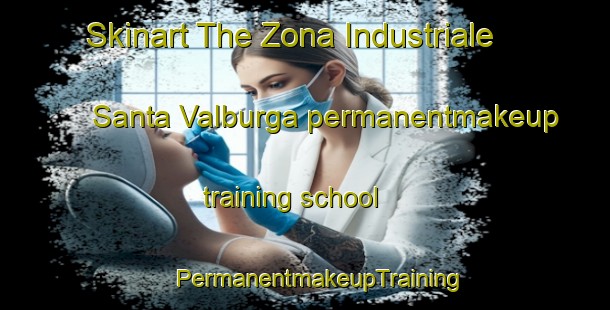 Skinart The Zona Industriale Santa Valburga permanentmakeup training school | #PermanentmakeupTraining #PermanentmakeupClasses #SkinartTraining-Italy