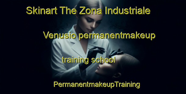 Skinart The Zona Industriale Venusio permanentmakeup training school | #PermanentmakeupTraining #PermanentmakeupClasses #SkinartTraining-Italy