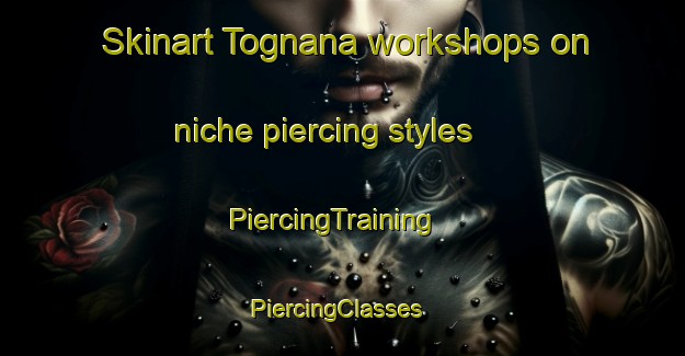 Skinart Tognana workshops on niche piercing styles | PiercingTraining | PiercingClasses | SkinartTraining-Italy