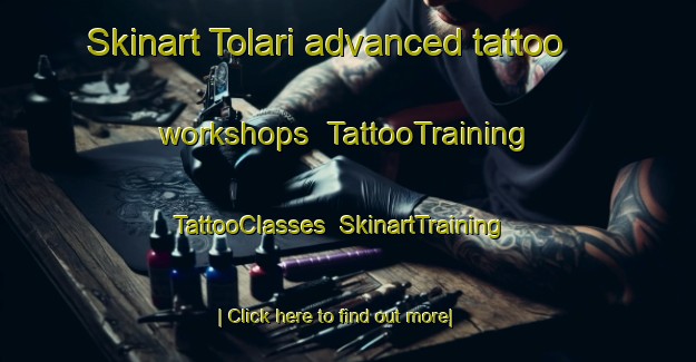 Skinart Tolari advanced tattoo workshops | TattooTraining | TattooClasses | SkinartTraining-Italy