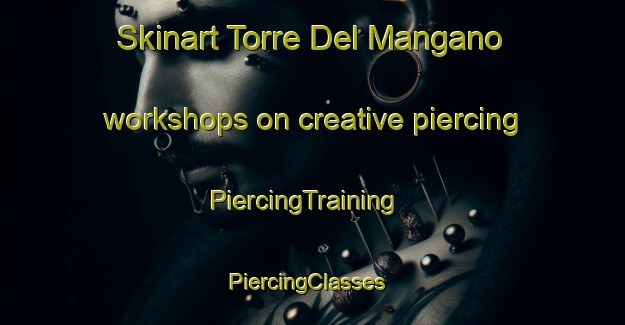 Skinart Torre Del Mangano workshops on creative piercing | PiercingTraining | PiercingClasses | SkinartTraining-Italy
