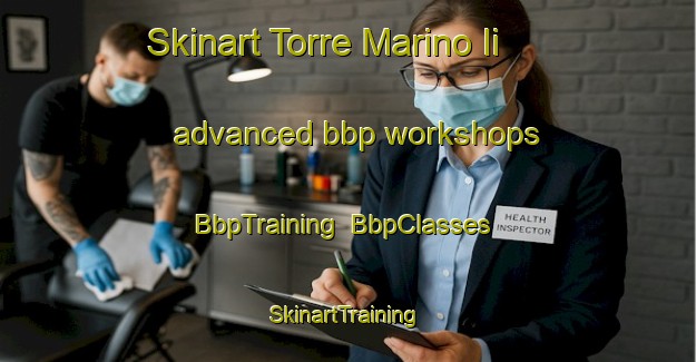 Skinart Torre Marino Ii advanced bbp workshops | BbpTraining | BbpClasses | SkinartTraining-Italy