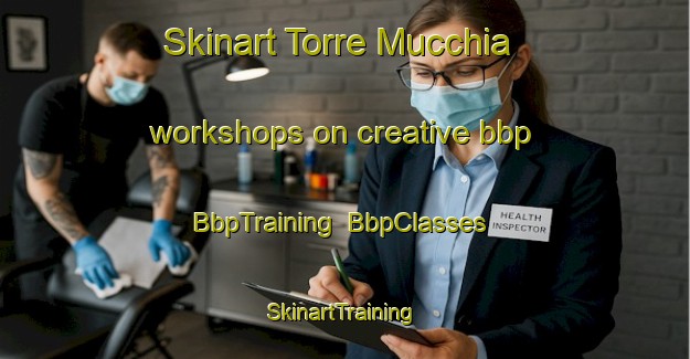 Skinart Torre Mucchia workshops on creative bbp | BbpTraining | BbpClasses | SkinartTraining-Italy