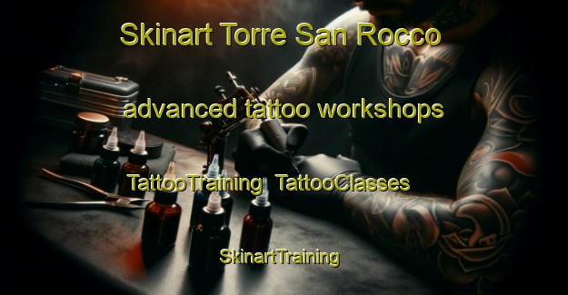 Skinart Torre San Rocco advanced tattoo workshops | TattooTraining | TattooClasses | SkinartTraining-Italy