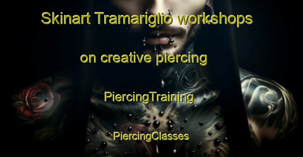 Skinart Tramariglio workshops on creative piercing | #PiercingTraining #PiercingClasses #SkinartTraining-Italy