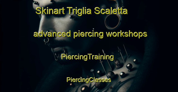 Skinart Triglia Scaletta advanced piercing workshops | #PiercingTraining #PiercingClasses #SkinartTraining-Italy