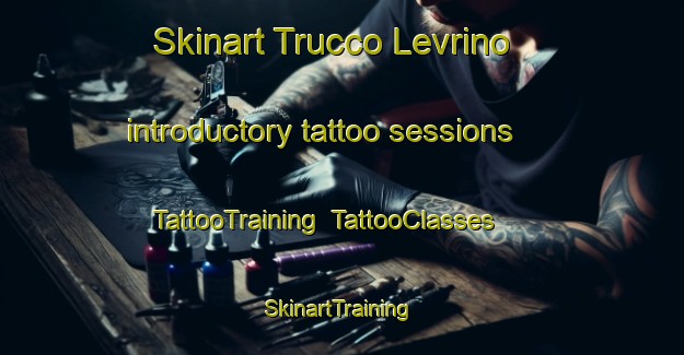 Skinart Trucco Levrino introductory tattoo sessions | TattooTraining | TattooClasses | SkinartTraining-Italy