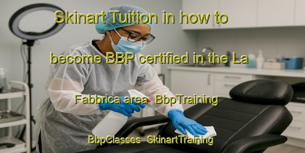Skinart Tuition in how to become BBP certified in the La Fabbrica area | BbpTraining | BbpClasses | SkinartTraining-Italy