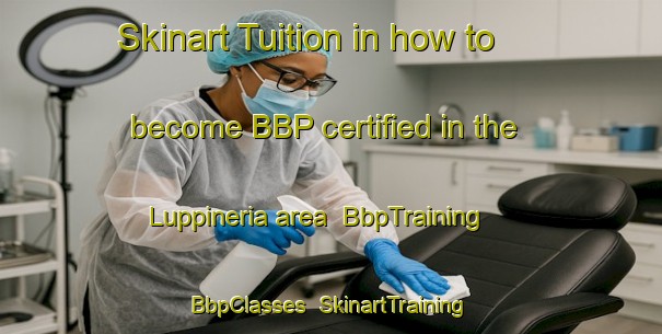 Skinart Tuition in how to become BBP certified in the Luppineria area | BbpTraining | BbpClasses | SkinartTraining-Italy