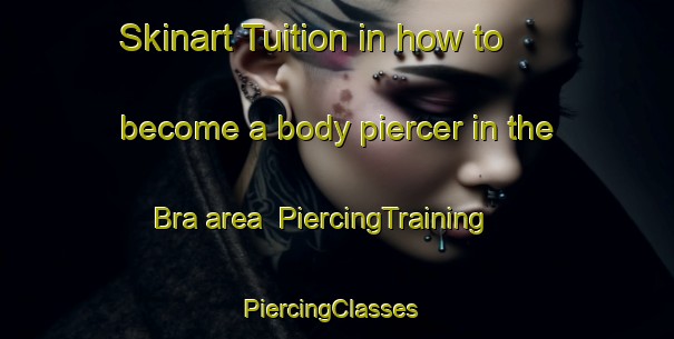 Skinart Tuition in how to become a body piercer in the Bra area | PiercingTraining | PiercingClasses | SkinartTraining-Italy