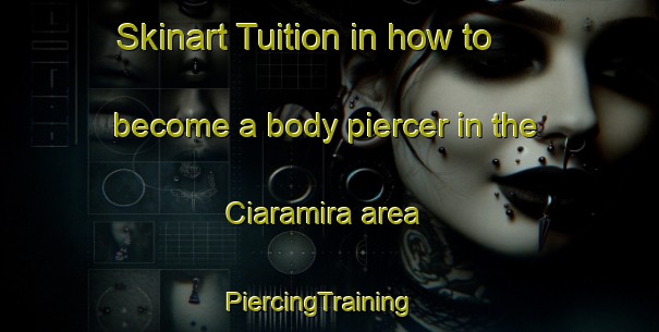 Skinart Tuition in how to become a body piercer in the Ciaramira area | PiercingTraining | PiercingClasses | SkinartTraining-Italy