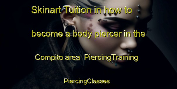 Skinart Tuition in how to become a body piercer in the Compito area | PiercingTraining | PiercingClasses | SkinartTraining-Italy