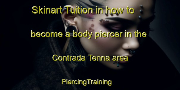 Skinart Tuition in how to become a body piercer in the Contrada Tenna area | PiercingTraining | PiercingClasses | SkinartTraining-Italy