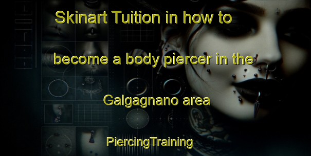 Skinart Tuition in how to become a body piercer in the Galgagnano area | PiercingTraining | PiercingClasses | SkinartTraining-Italy