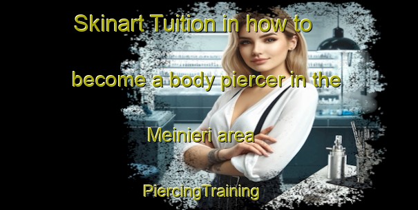 Skinart Tuition in how to become a body piercer in the Meinieri area | PiercingTraining | PiercingClasses | SkinartTraining-Italy